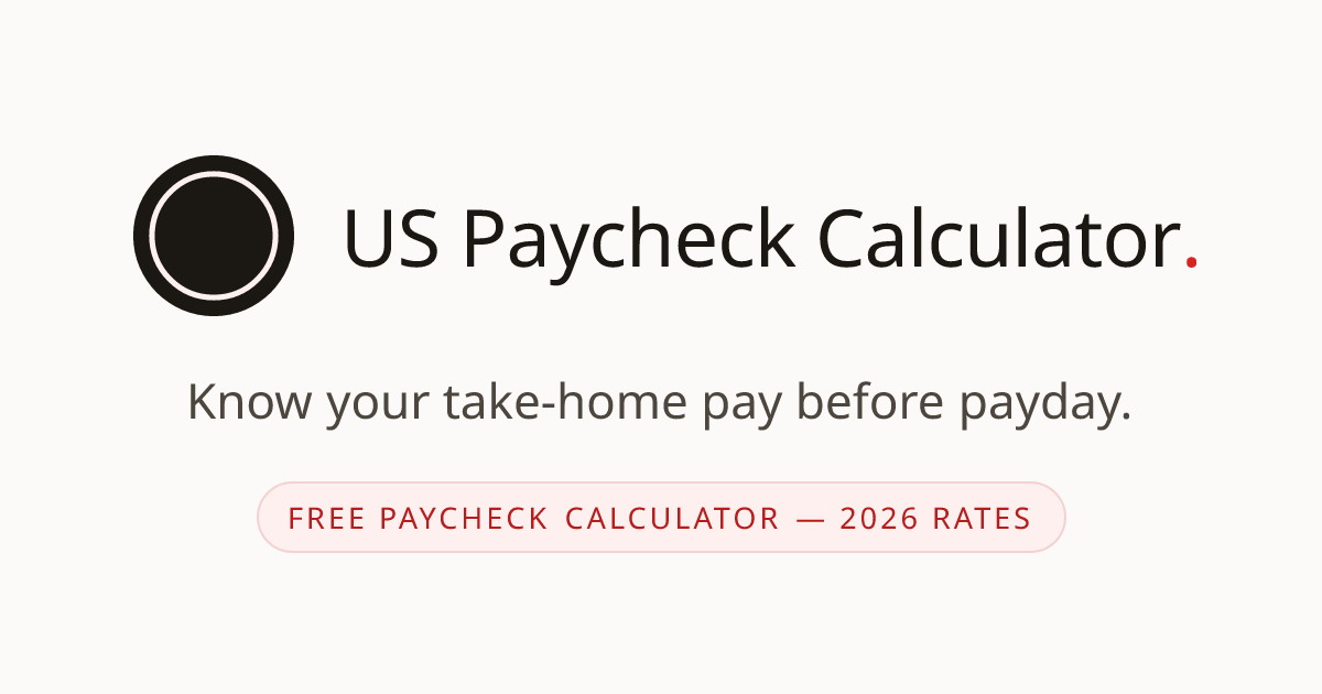 Paycheck Calculator 2026 – Free Take-Home Pay, 50 States